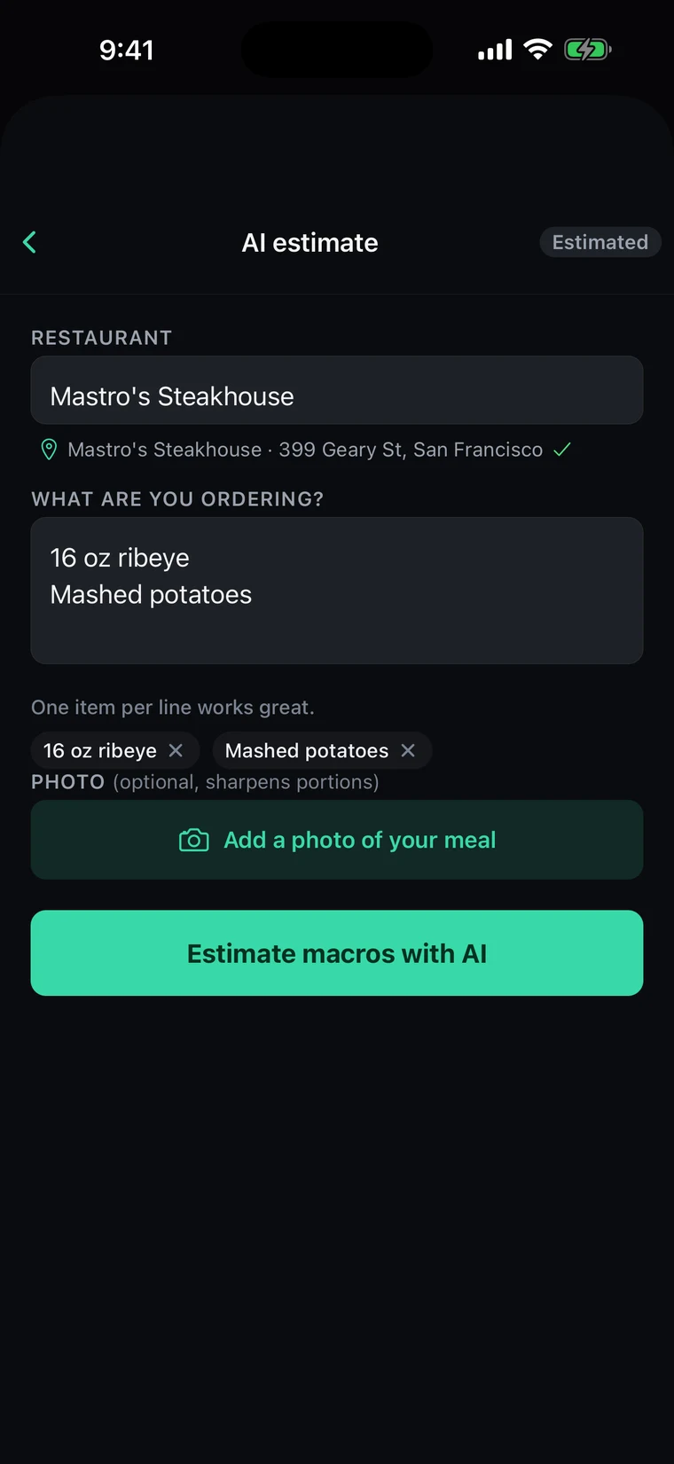 The AI estimate form. The restaurant, Mastro's Steakhouse, is matched to 399 Geary St, San Francisco, and the order is typed as 16 oz ribeye and mashed potatoes, one item per line, with an optional photo button and an Estimate macros with AI button.